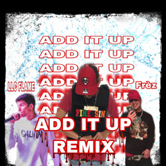 Add It Up (feat. LLC Flame & Frèz) (REMIX)