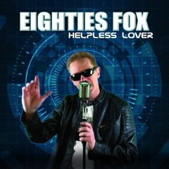 Eighties Fox - Helpless Lover