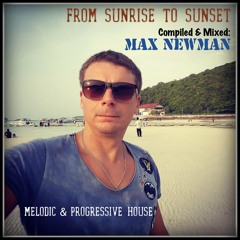 DJ MAX NEWMAN- FROM SUNRISE TO SUNSET (Melodic & Progressive House)