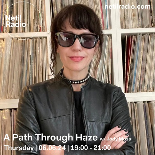 A Path Through Haze with Jody Moss: 06 06 2024