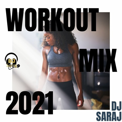 Stream 2021 Workout Mix by DJ Saraj  Listen online for free on SoundCloud