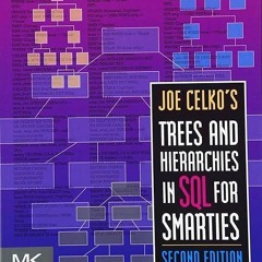 Free read✔ Joe Celko's Trees and Hierarchies in SQL for Smarties (The Morgan Kaufmann