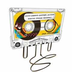 Lucky Groove - Gustaff, Alessio Bianchi ( 𝕯𝖔𝖌𝖌𝖔 Rework )FREE DOWNLOAD - Click BUY