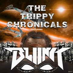 The Trippy Chronicles: Episode 7 Feat. Bliink