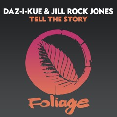 Daz-I-Kue & Jill Rock Jones - Tell The Story (Vocal Mix)