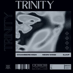 Chambers High X Neon Wind X GJAP - TRINITY (Official Audio)