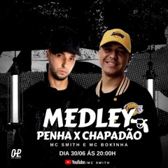 MC SMITH E MC BOKINHA. MEDLEY PENHA X CHAPADÃO. (( DJS, SECRETO E BR DO CHAPA )) LANÇAMENTO 2021.mp3