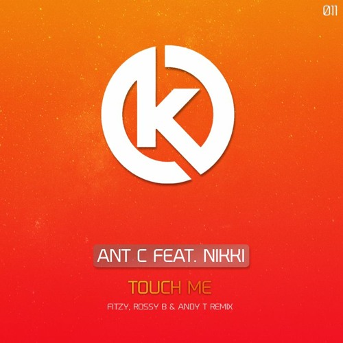 Ant C - Touch Me (Fitzy, Rossy B & Andy T remix)