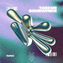 Trafficz - Take Me Somewhere