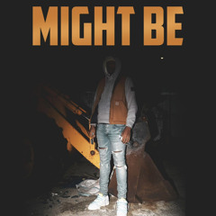 Might Be (Prod. Trey Bando)