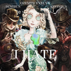 I HATE (feat. KevinBun & DemiBun)
