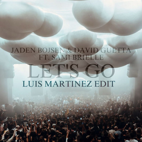 JADEN BOJSEN & DAVID GUETTA FT. SAMI BRIELLE - LET´S GO (LUIS MARTINEZ HARD TECHNO EDIT)