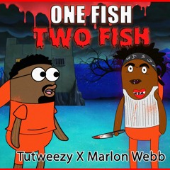Tutweezy - One Fish Two Fish Ft Marlon Webb  [Prod.By Maas]