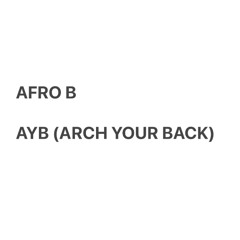 Afro B - AYB (ARCH YOUR BACK) DOWN RIDDIM