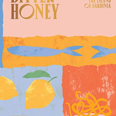 FREE PDF 📪 Bitter Honey: Recipes and Stories from Sardinia by  Letitia Clark KINDLE