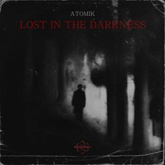 ATOMIK - LOST IN THE DARKNESS (CLIP)