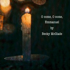 O Come O Come Emmanuel