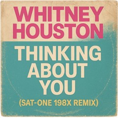 Whitney-Thinking About You (Sat-One 198X Remix)
