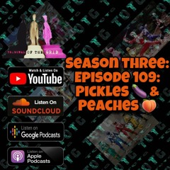 S3 Ep 109 - Pickles & Peaches