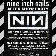 Nine Inch Nails Warm-Up Hype Mix - Afters 15/6 at Ivory Blacks