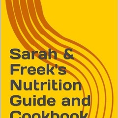 Download⚡️PDF❤️ Sarah & Freek's Nutrition Guide and Cookbook