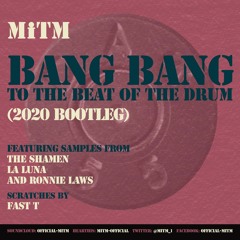 MiTM - Bang Bang! To The Beat Of The Drum (MiTM 2020 Bootleg Mix) ●Free Full Download●
