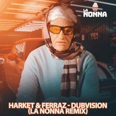 Harket & Ferraz - DubVision (La Nonna REMIX)