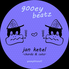 Jan Ketel - Chordz & Cutz (GOOEY BEATZ)