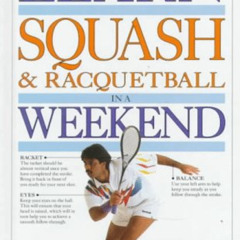 DOWNLOAD KINDLE 💝 Learn Squash and Racquetball in a Weekend (Learn in a Weekend) by