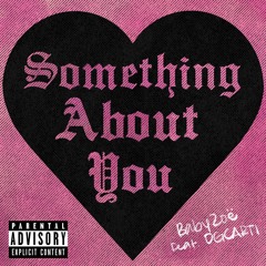 Something About You (feat. OGCARTI Prod. by Idioteque)