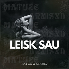 Leisk Sau - Matuze x Arnisxd