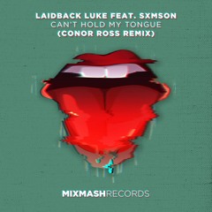 Laidback Luke feat. SXMSON - Can't Hold My Tongue (Conor Ross Remix)