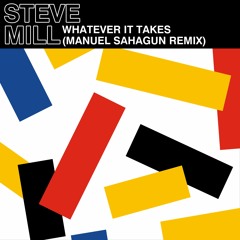 Steve Mill - Whatever It Takes Feat. Tee Amara (Manuel Sahagun Remix)