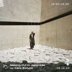 Kara Zeitype - Making Out In Japanese 06/12/20