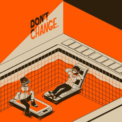 don't change