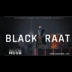 Black Raat  Man of The Moon Guru Randhawa | Vee | Bhushan Kumar | New Song 2022