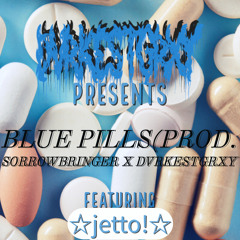 Blue Pills ft. ☆jetto!☆ (Prod. Sorrowbringer x dvrkestgrxy)