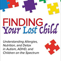 GET PDF 🖊️ Finding Your Lost Child: Understanding Allergies, Nutrition, and Detox in