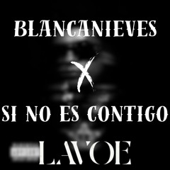 Blancanieves x Si No Es Contigo - Natanael Cano x Cris MJ (LAVOE Mashup)