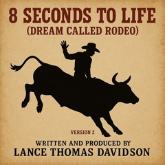 8 seconds To Life (Dream They Call Rodeo) - Version 2