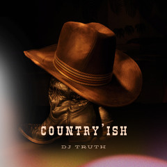 DJ Truth " Country'Ish "