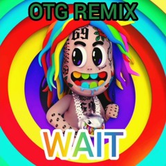 WAIT (OTG REMIX)