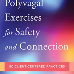 [Download] EPUB 🗂️ Polyvagal Exercises for Safety and Connection: 50 Client-Centered