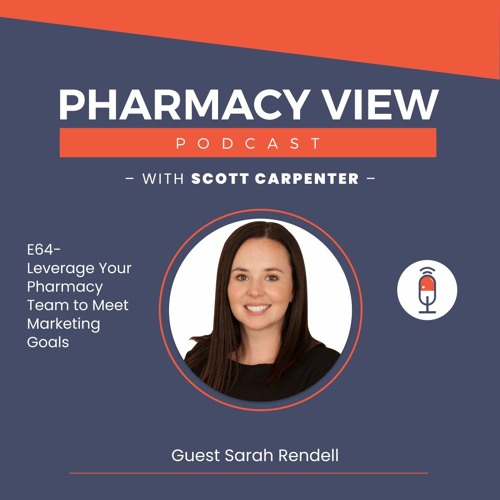 Ep 64 Leverage Your Pharmacy Team to Meet Marketing Goals