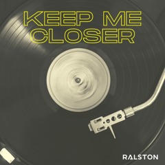 Keep Me Closer (FREE DOWNLOAD)