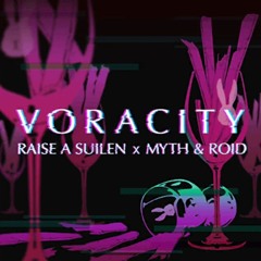 VORACITY by RAISE A SUILEN x MYTH & ROID