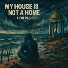 MY HOUSE IS NOT A HOME