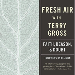 ACCESS EPUB 💔 Fresh Air: Faith, Reason and Doubt by  Terry Gross &  Various KINDLE P