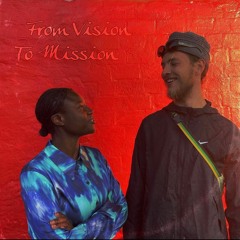 From Vision To Mission (ft. Chikondi)