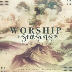 Worship Season 2020 Part One